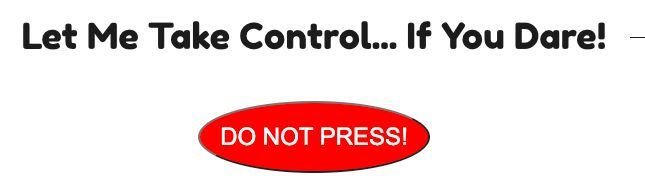Screenshot of a page headed 'Let Me Take Control... If You Dare!' with a red 'Do not press!' button
