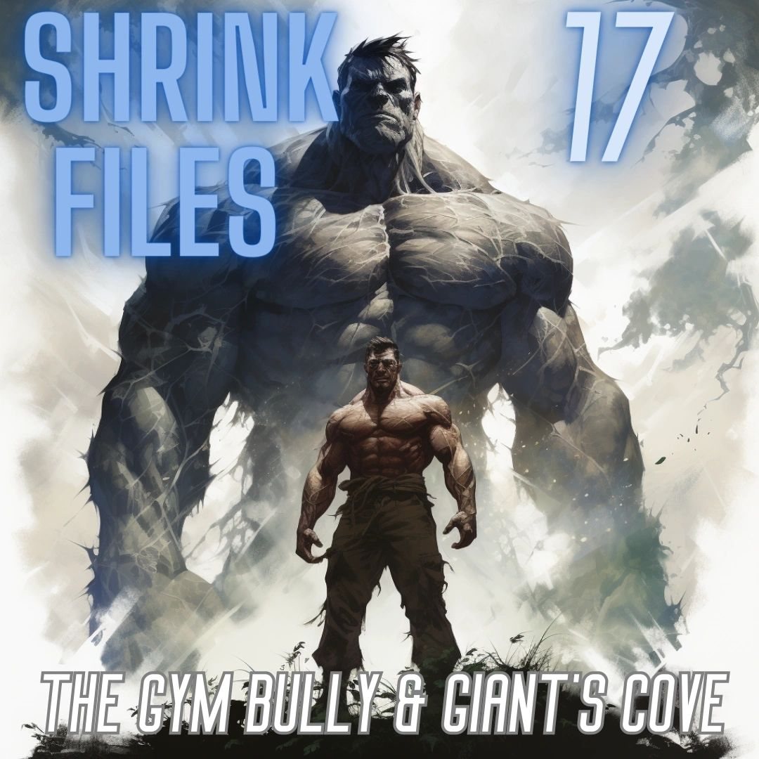 Shrink Files Issue 17: The Gym Bully & Giant's Cove cover